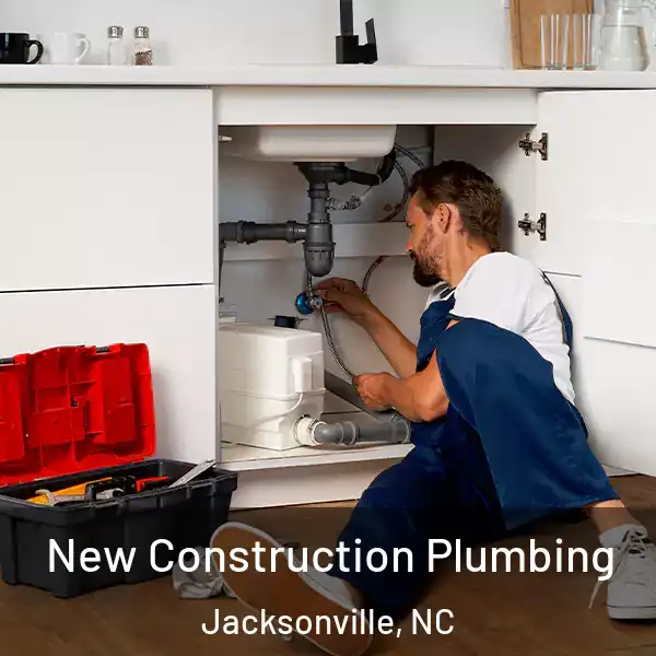  New Construction Plumbing Jacksonville, NC